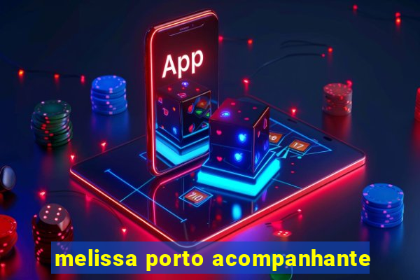 melissa porto acompanhante